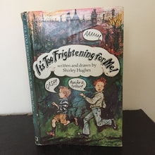 It’s Too Frightening For Me!